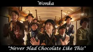 Вонка - Never Had Chocolate Like This - Wonka (Фильм 2023)