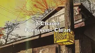 2 Chainz- Forgiven Clean Version
