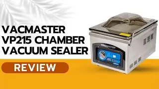 VacMaster VP215 Chamber Vacuum Sealer Review