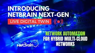Introducing NetBrain Next-Gen, the industry’s most adopted no-code network automation platform