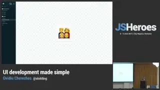 JSHeroes 2017 | Ovidiu Cherecheș | UI Development Made Simple
