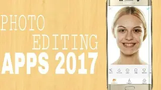 Best Photo Editing Apps For Android 2017 ( Top 5 )
