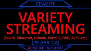 Variety Streaming (Sekiro, Minecraft, Hitman, Portal 2, DRG, AC:S, etc.) (Stream 29 Apr '24)