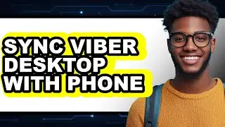 How To Sync Viber Desktop With Phone (Full Guide)