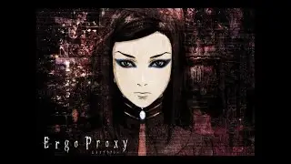 Ergo Proxy AMV  - Make Me Wanna Die [Ai Mori cover][Updated]