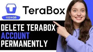 How To Delete Your TeraBox Account Permanently! | BEST NEW METHOD 2025