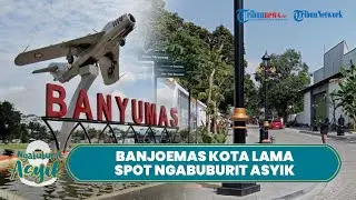 🔴Banjoemas Kota Lama Kini Bersolek, Wajah Baru Mirip Malioboro