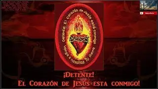 ¡Detente! El Corazón de Jesús esta conmigo!
