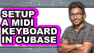 How to Setup a Midi Keyboard in Cubase (full Guide)