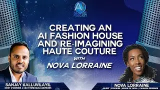 Creating an AI Fashion House and Re-Imagining Haute Couture w/ Nova Lorraine, House Of Nova Founder