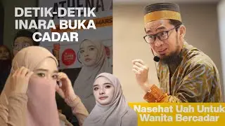 PENONTON HEBOH! INARA RUSLI BUKA CADAR - PESAN UST ADI HIDAYAT Cadar Ini Bukan Tradisi, Tapi sunnah