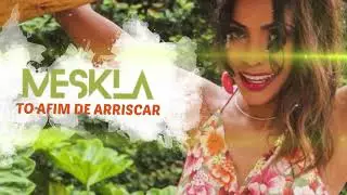 Meskla - Eu Tô Afim De Arriscar (Lyric Video)