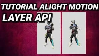 TUTORIAL ALIGHT MOTION LAYER API