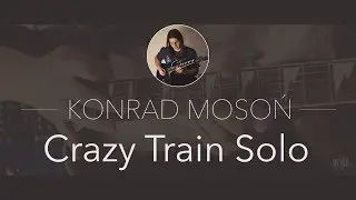 Konrad Mosoń - Crazy Train solo performance