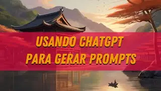 TUTORIAL- Usando o chat GPT para gerar prompts elaborados para geradores de imagem