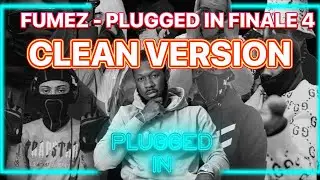 Fumez x S13 x C1 (7th) x Strika x Ridla x Rondo Montana x Rakz x Tremz x YA  - Plugged In Finale 4
