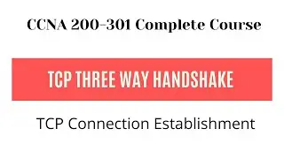 TCP Three Way Handshake | TCP Connection Establishment