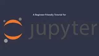 A Beginner-Friendly Tutorial for JupyterLab