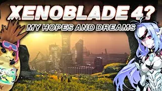My HOPES For Xenoblade 4 | Things I Want In Next Xenoblade Chronicles
