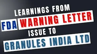 FDA Warning Letter - Critical cGMP Failures at Granules India Ltd | Key Learnings for Professionals