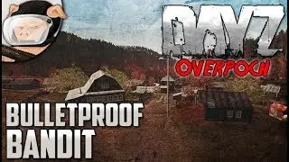 Arma 2: DayZ Overpoch - Bulletproof Bandit (Season 5, Episode 5)