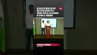 Alcalde de Medellín dijo que están dispuestos a vender 100% de las acciones de Afinia al Gobierno