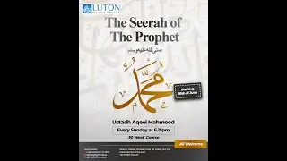 Seerah Of The Prophet ﷺ -  Lesson 1 - Ustadh Aqeel Mahmoud -18th June 2023.