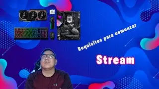 REQUISITOS PARA COMENZAR A REALIZAR STREAM :)