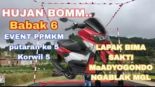 BABAK 6 Event PPMKM  NEW N MAX LAPAK BIMA SAKTI MADYOGONDO NGABLAK MGL