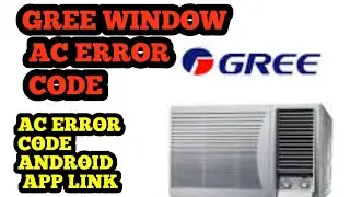 GREE WINDOW AIR CONDITIONER TROUBLESHOOTING & ERROR CODE UPDATE BY ALL ERROR CODE