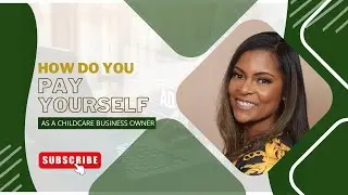 How Do You Pay Yourself As A Childcare Business Owner?