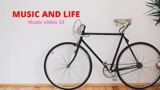 MUSIC AND LIFE Music video 33