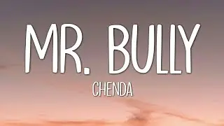 CHENDA - Mr. Bully (Lyrics)