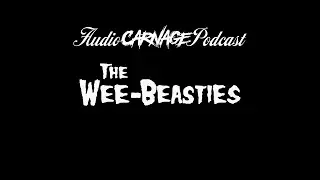Audio Carnage Podcast - The Wee Beasties - I Wish My Mom Would Smoke Pot With Me