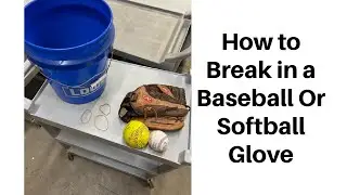 Breaking In Your New Baseball Or Softball Glove Made Easy!