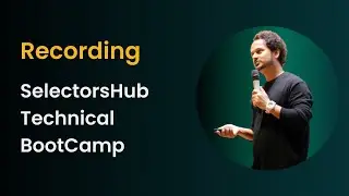 #Recording: SelectorsHub Technical BootCamp | 27 Oct 2024