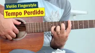 CLÁSSICO do Rock Nacional em VIOLÃO FINGERSTYLE - Tempo Perdido (Legião Urbana)