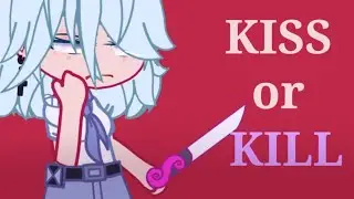 Kiss or Kill•Meme• Gacha club 