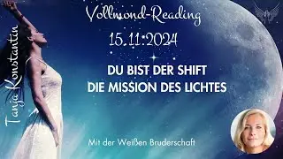 😇15. November 2024 - Du bist der Shift: Nutze das Vollmond-Reading  mit der Weißen Bruderschaft