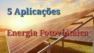 5 Aplicações para Energia Fotovoltaica