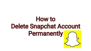 How to delete Snapchat Account Permanently
