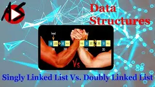 Singly Linked List Vs. Doubly Linked List