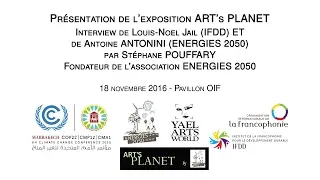 COP 22 (18/11/16) ART's PLANET & Interview de M. JAIL (IFDD)