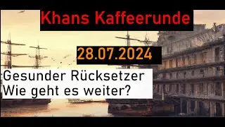 Gesunder Rücksetzer - Wie geht es weiter? Khans Kaffeerunde vom 28.07.24