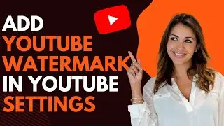 How to add youtube watermark in youtube settings?