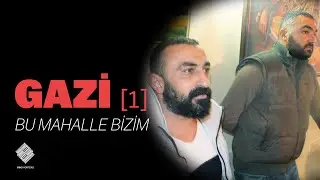 Gazi | This neighborhood is ours [part 1]