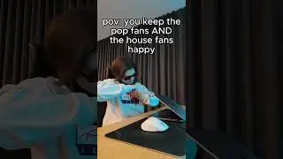 pov: you keep the pop fans AND the house fans happy