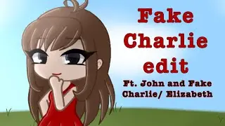 Fake Charlie edit || The Fourth Closet || Ft. John & Fake Charlie/Elizabeth  || Repost ||
