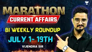 Current Affairs Marathon | 1st - 19th July Weekly Roundup | CLAT 2025 EXAM Preparations