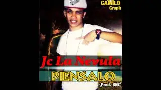 Jc La Nevula - Piensalo (Prod  BNC)